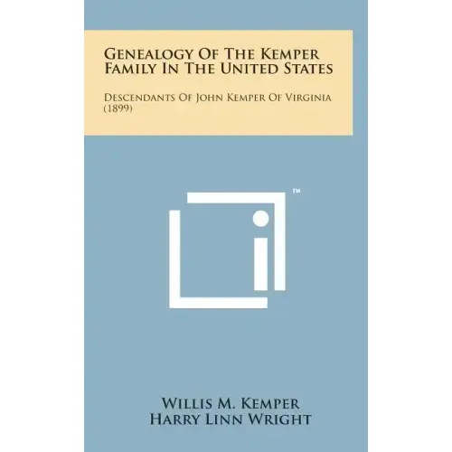 Genealogy of the Kemper Family in the United States: Descendants of John Kemper of Virginia (1899)