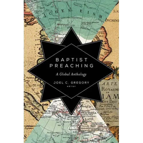 Baptist Preaching: A Global Anthology