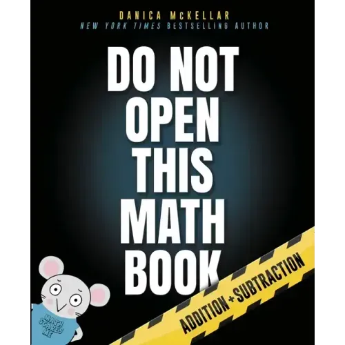 Do Not Open This Math Book: Addition + Subtraction