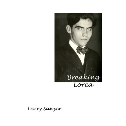 Breaking Lorca: Fourteen Poems of Love and Death
