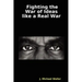 Fighting the War of Ideas Like a Real War