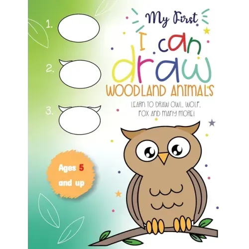 My First I can draw Woodland Animals Lear to draw owl, wolf, fox and many more! Ages 5 and up: Fun for boys and girls, PreK, Kindergarten