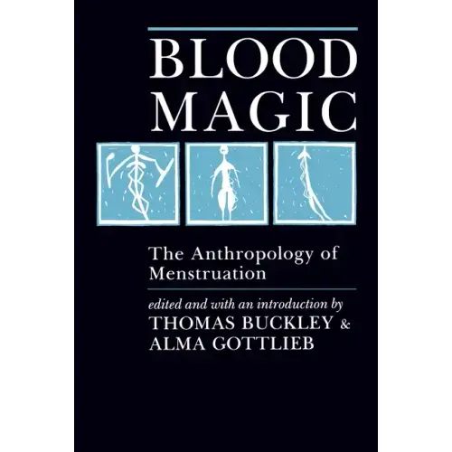 Blood Magic: The Anthropology of Menstruation