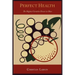 Perfect Health: Or, the Highest Curative Power in Man