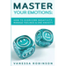 Master Your Emotions: How to Overcome Negativity, Manage Feelings & End Anxiety