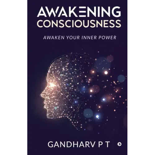 Awakening Consciousness: Awaken Your Inner Power