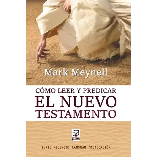 Cómo Leer Y Predicar El Nuevo Testamento