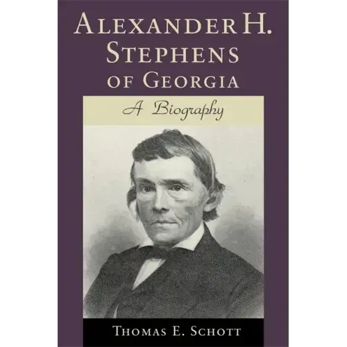Alexander H. Stephens of Georgia: A Biography (Revised)