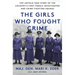 The Girls Who Fought Crime: The Untold True Story of the Country's First Female Investigator and Her Crime Fighting Squad