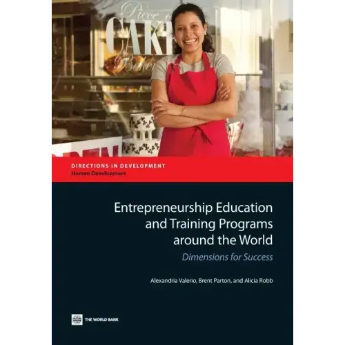 Entrepreneurship Education and Training Programs Around the World: Dimensions for Success
