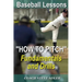 Baseball Lessons "How To Pitch" - Fundamentals and Drills