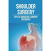 Shoulder Surgery: Tips To Shoulder Surgery Recovery: Find Shoulder Surgery Recovery Time