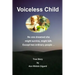 Voiceless Child: No one dreamed she might survive, might talk. Except two ordinary people ...