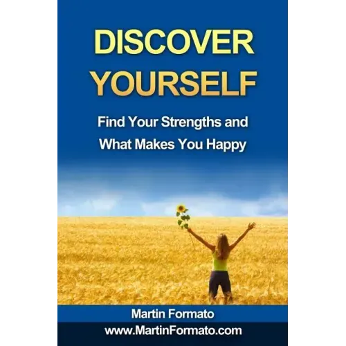 Discover Yourself: Find Your Strengths and What Makes You Happy