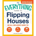 The Everything Guide to Flipping Houses: An All-Inclusive Guide to Buying, Renovating, Selling