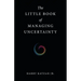 The Little Book of Managing Uncertainty