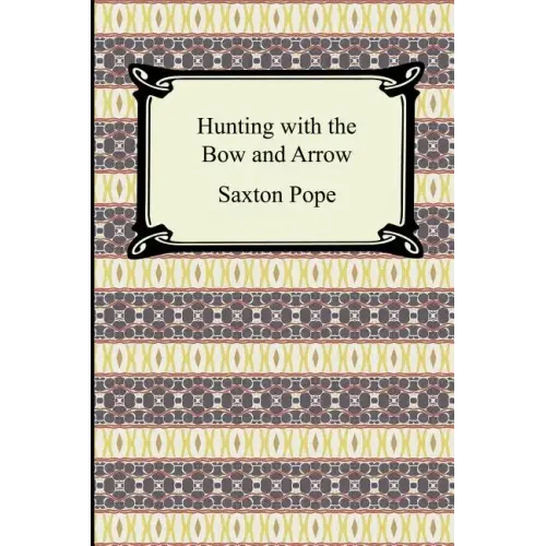 Hunting with the Bow and Arrow