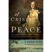 A Crisis of Peace: George Washington, the Newburgh Conspiracy, and the Fate of the American Revolution