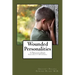 Wounded Personalities: A Practical Guide to Understanding Personality Disorders