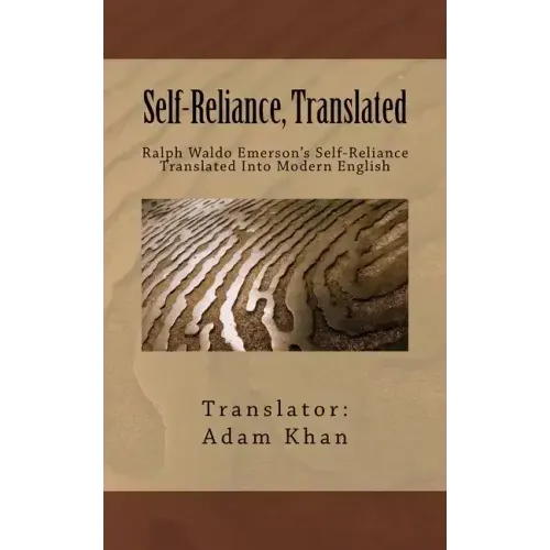 Self-Reliance, Translated: Ralph Waldo Emerson's Self-Reliance Translated Into Modern English