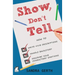 Show, Don't Tell: How to write vivid descriptions, handle backstory, and describe your characters' emotions