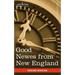 Good Newes from New England: A True Relation of Things Very Remarkable at the Plantation of Plimouth in New England