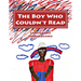 The Boy Who Couldn't Read: A Child's Story of Dyslexia