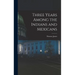 Three Years Among the Indians and Mexicans