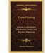Crystal Gazing: A Study in the History, Distribution, Theory and Practice of Scrying