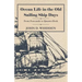 Ocean Life in the Old Sailing Ship Days - From Forecastle to Quarter-Deck