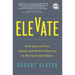 Elevate: Push Beyond Your Limits and Unlock Success in Yourself and Others