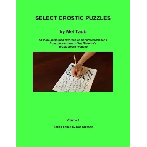 Select Crostic Puzzles Volume 2: 50 more acclaimed favorites of diehard crostic fans from the archives of Sue Gleason's doublecrostic website