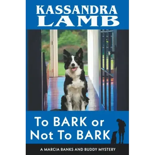 To Bark or Not to Bark, A Marcia Banks and Buddy Mystery
