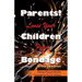 Parents! Loose Your Children From Bondage