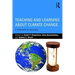 Teaching and Learning about Climate Change: A Framework for Educators