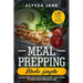 Meal Prepping Made Simple: Learn How You Can Plan & Prep Your Food to Save Your Precious Time. +30 Bonus Time Saving Recipes!