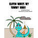 Gluten Makes My Tummy Roar!