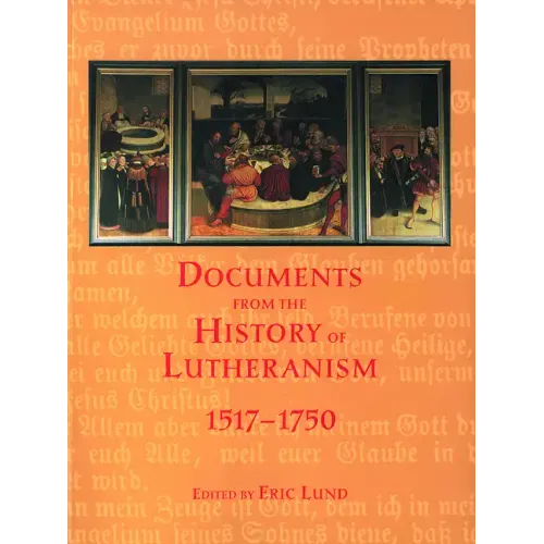 Documents from the History of Lutheranism, 1517-1750