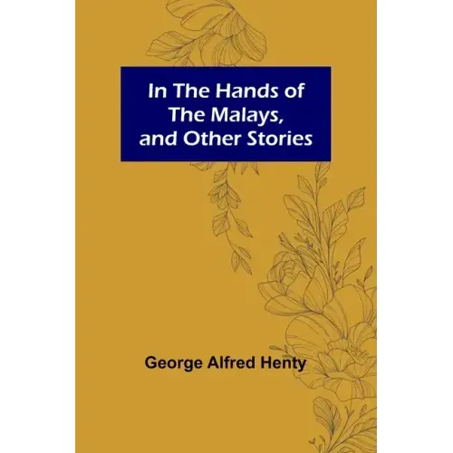 In the Hands of the Malays, and Other Stories