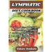 Lymphatic Diet Cookbook: Uncovering Lymphatic Wellness Secrets Through Nutritious, Delicious, and Satisfying Culinary Creations.