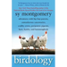Birdology: Adventures with Hip Hop Parrots, Cantankerous Cassowaries, Crabby Crows, Peripatetic Pigeons, Hens, Hawks, and Hummingbirds