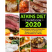 Atkins Diet Cookbook 2020: The Ultimate Guide of Atkins Diet Cookbook for Weight Loss, Regain Confidence And Live Healthier in 3 Weeks