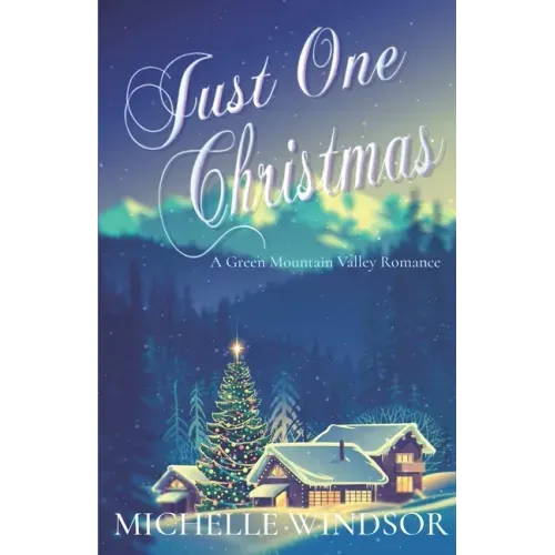 Just One Christmas: A Green Mountain Valley Romance