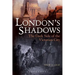 London's Shadows