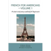 French for Americans--Volume 1: A clear and easy method for beginners