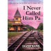 I Never Called Him Pa