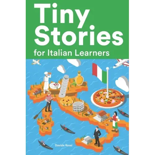 Tiny Stories for Italian Learners: Short Stories in Italian for Beginners and Intermediate Learners