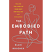 The Embodied Path: Telling the Story of Your Body for Healing and Wholeness