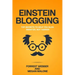 Einstein Blogging: Top Secrets to Help You Blog Smarter, Not Harder