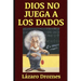 Dios No Juega a Los Dados: Vida y obra de Albert Einstein, el científico más famoso del siglo XX.